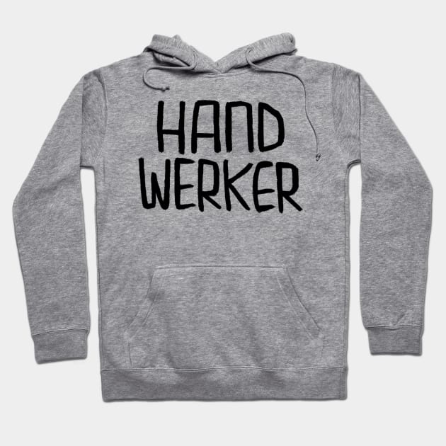 Handwerk, Handwerker, German for craftsperson, artisan, tradesman Hoodie by badlydrawnbabe